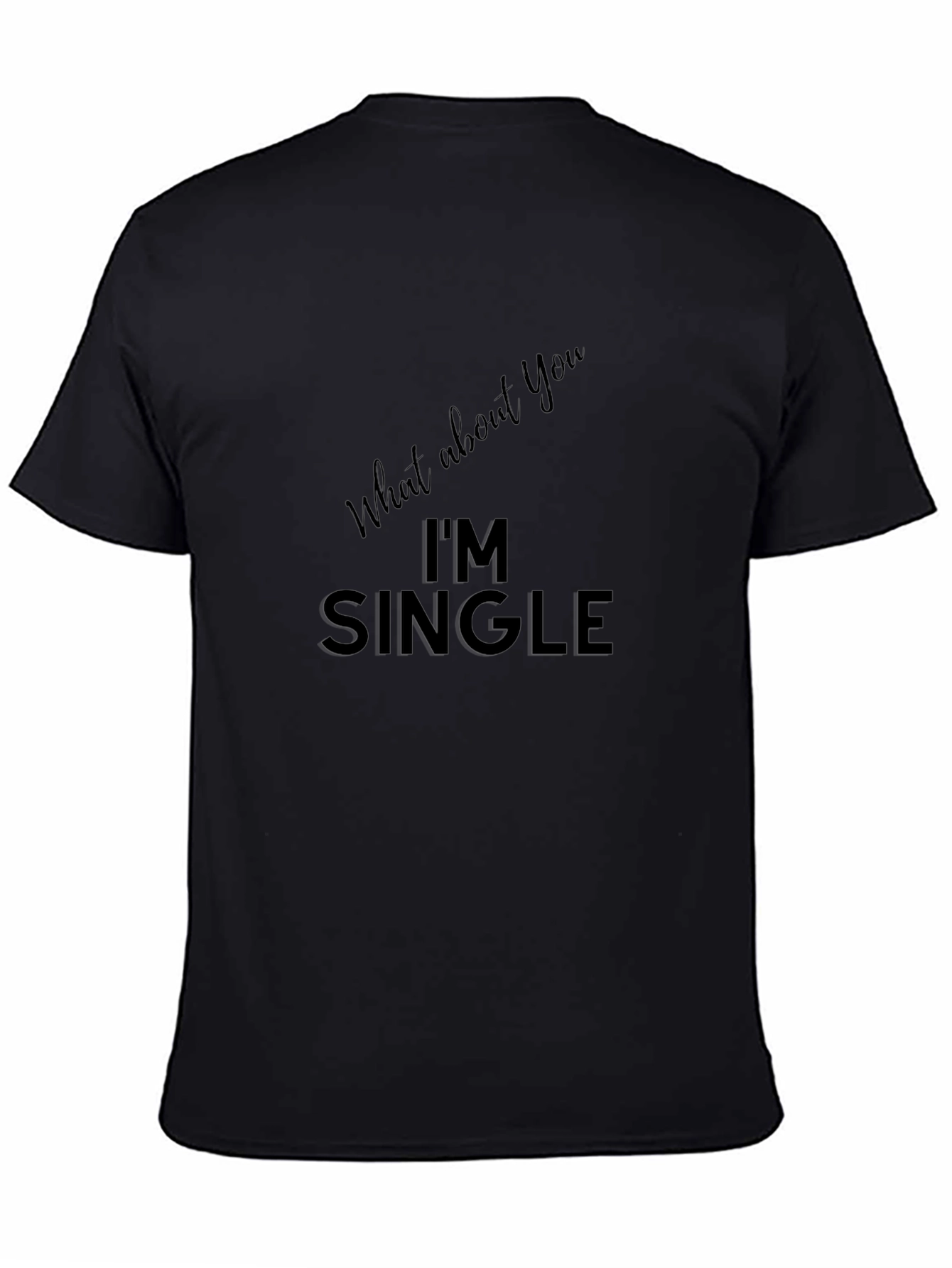 Im Single T-Shirt - Black Funny Dating Tee