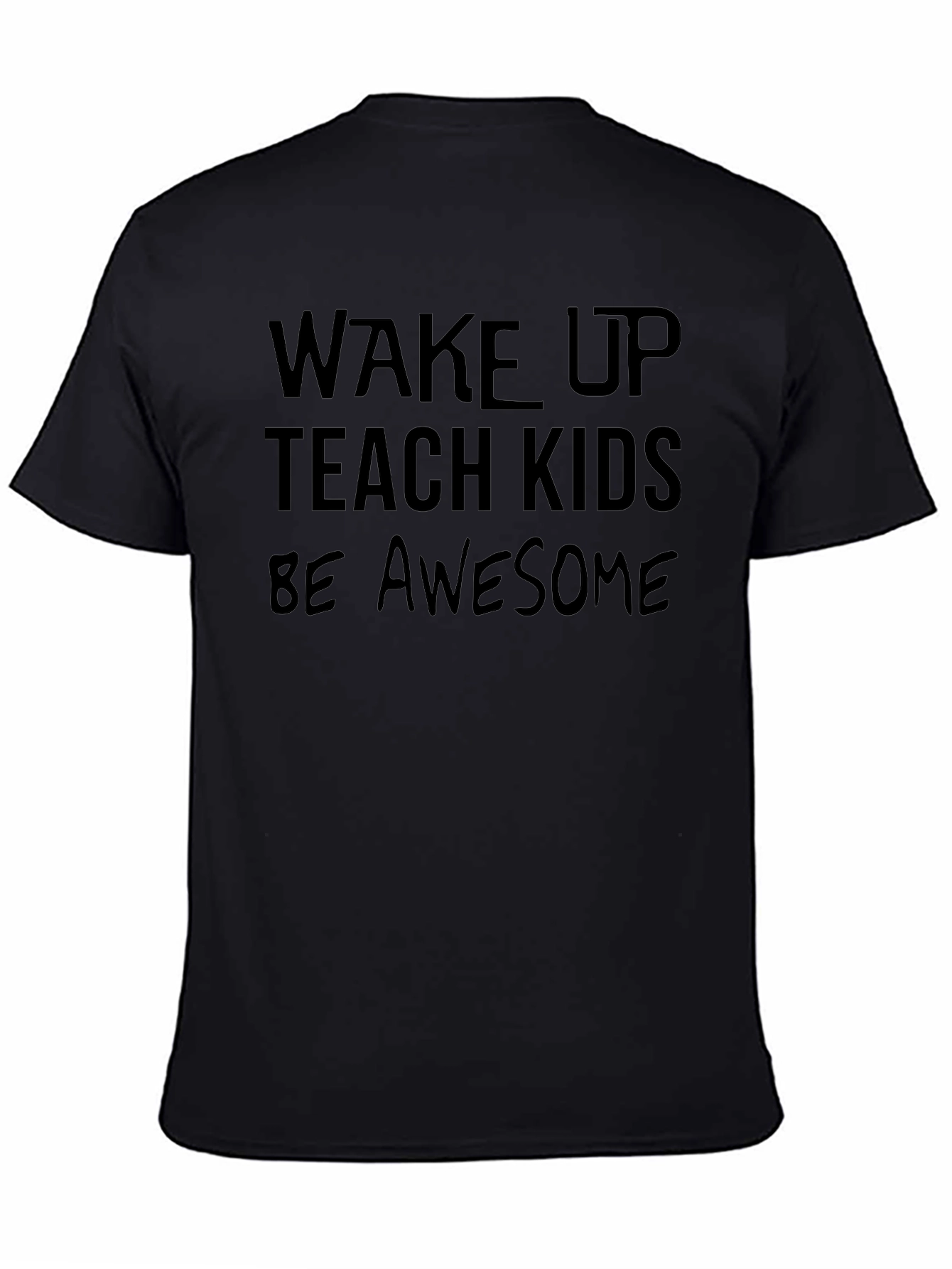 Wake Up Teach Kids Be Awesome Graphic T-Shirt