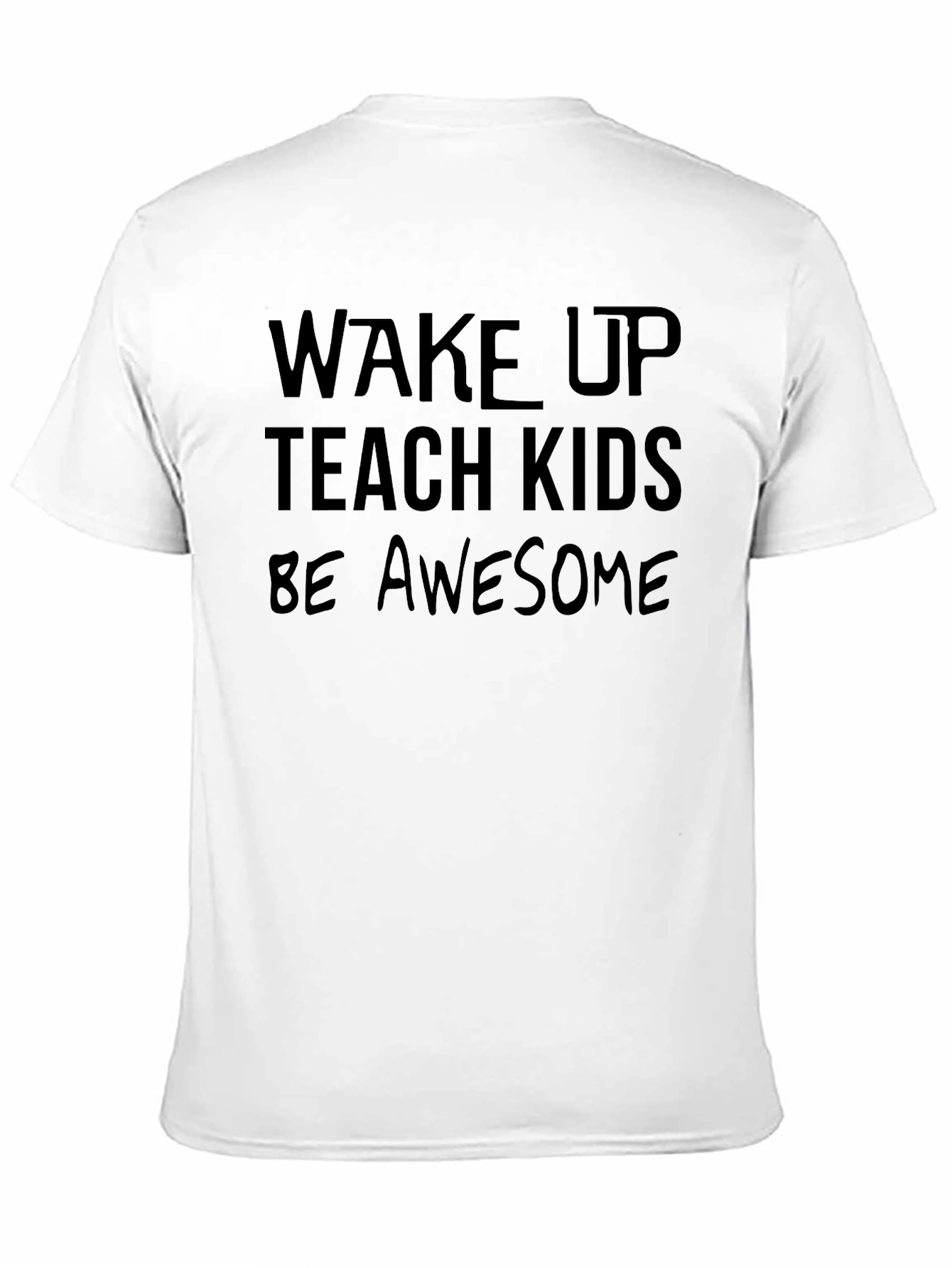 Wake Up Teach Kids Be Awesome Graphic T-Shirt