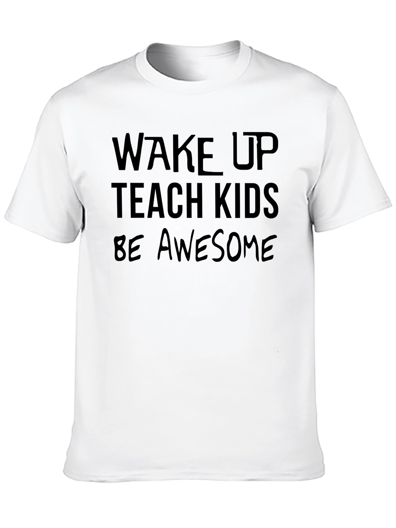 Wake Up Teach Kids Be Awesome Graphic T-Shirt