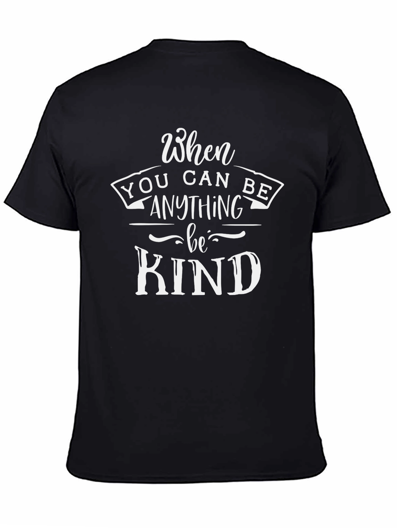 When You Can Be Anything Be Kind T-Shirt