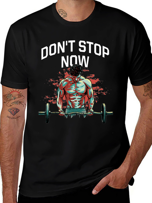 Dont Stop Now Gym T-Shirt - Fitness Motivation