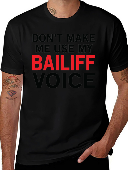Bailiff Voice T-Shirt: Funny Sarcastic Tee
