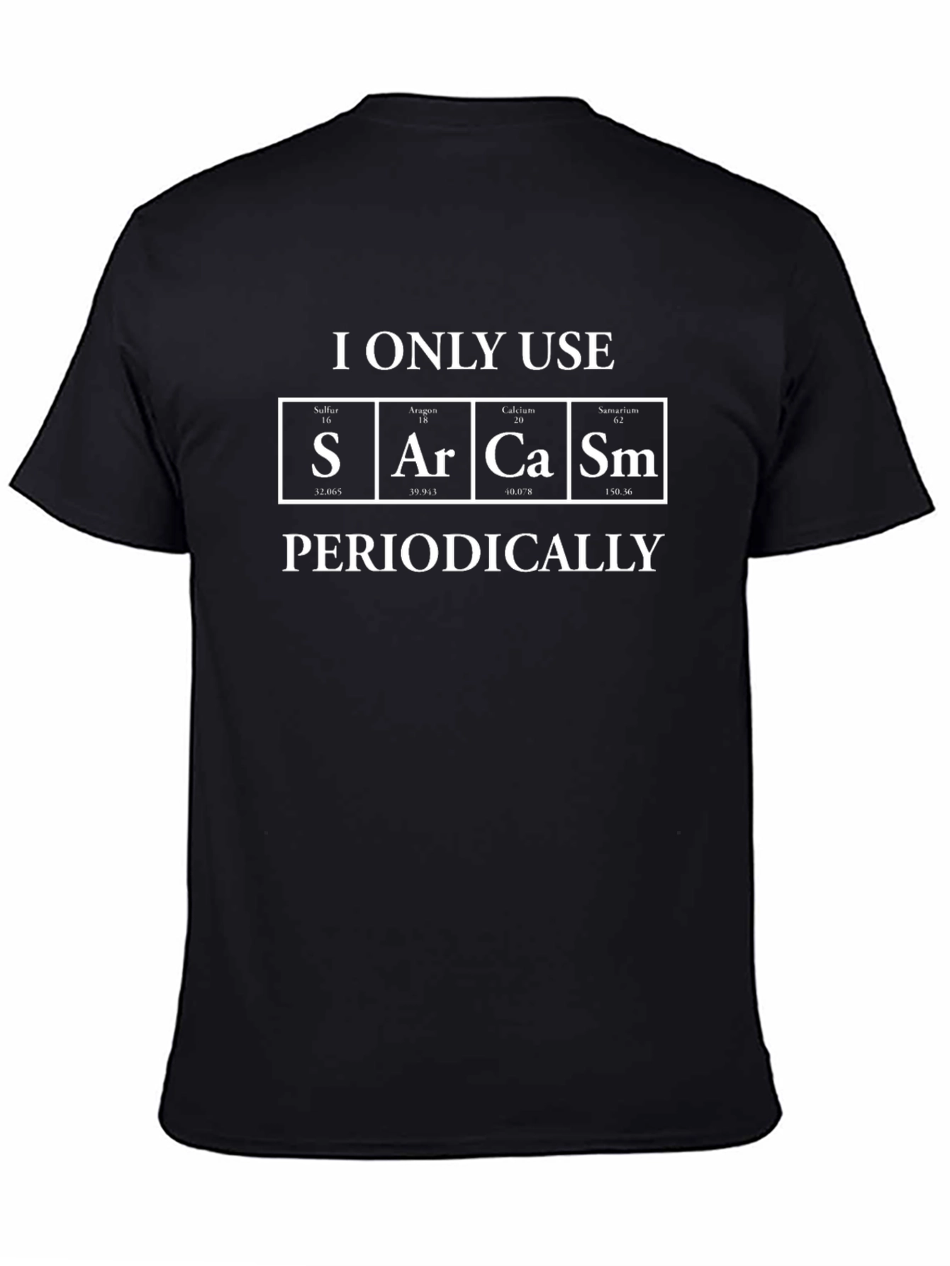 I Use Sarcasm Periodically T-Shirt