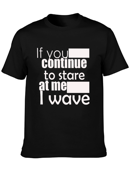 Funny If You Stare I Wave Black Graphic Tee