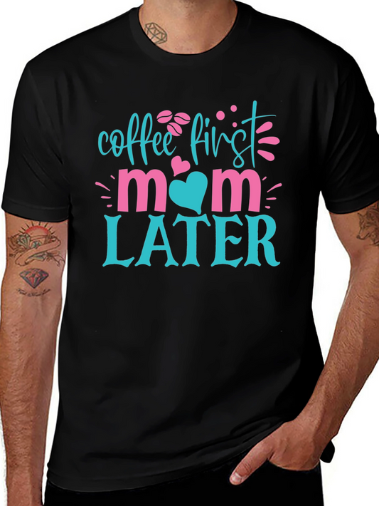 Coffee First Mom Later T-Shirt
