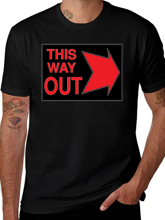 This Way Out T-Shirt - Funny Sarcastic Humor Tee